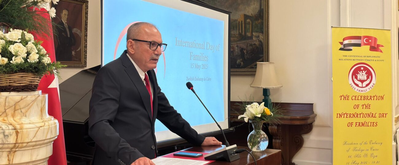 بحضور السفراء والدبلوماسيين احتفالاتٌ بمناسبة اليوم العالمي للأسرة  في السفارة التركية بالقاهرة.