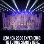 تُطلق شركة Artists and More مبادرة «Lebanon 2030 Experience» – مشروع ترفيهي بقيمة 20 مليون دولار لإعادة بناء الهوية الثقافية في لبنان